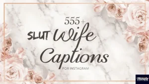 555+ Slut Wife Captions for Instagram & Beyond