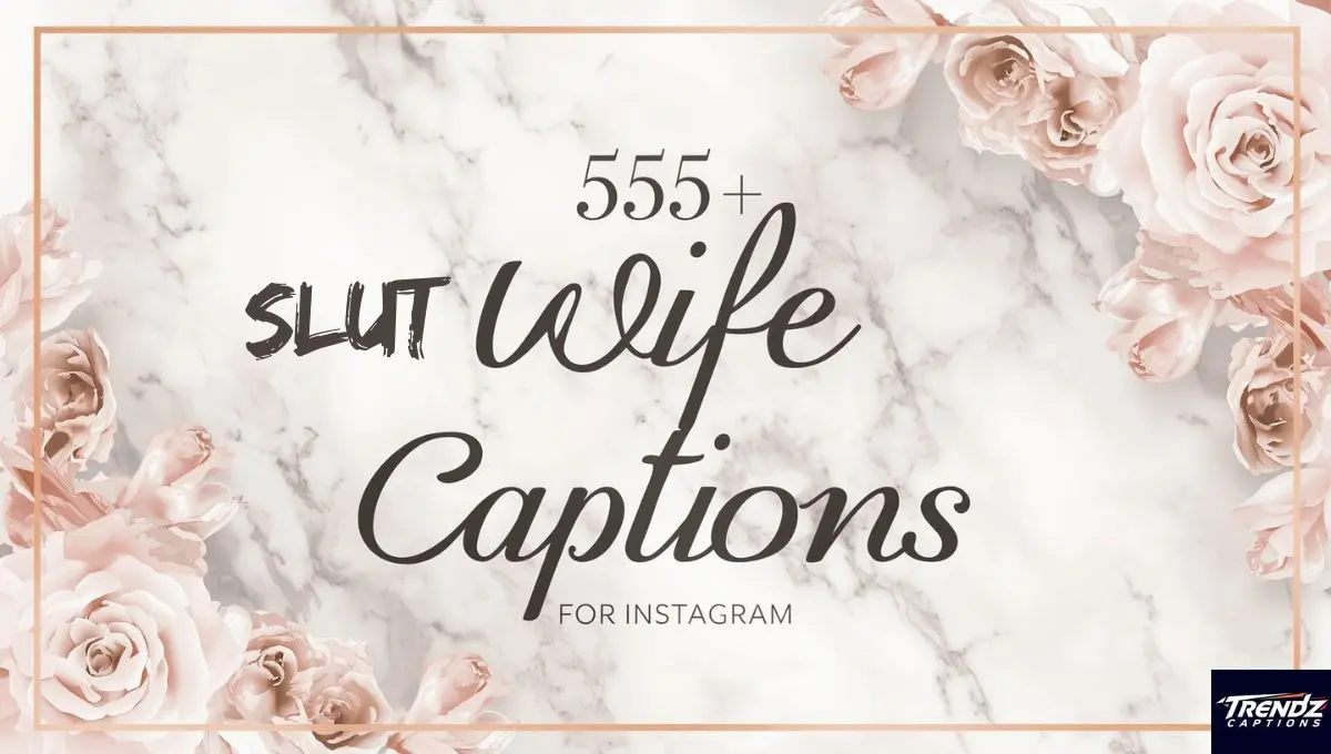 555+ Slut Wife Captions for Instagram & Beyond
